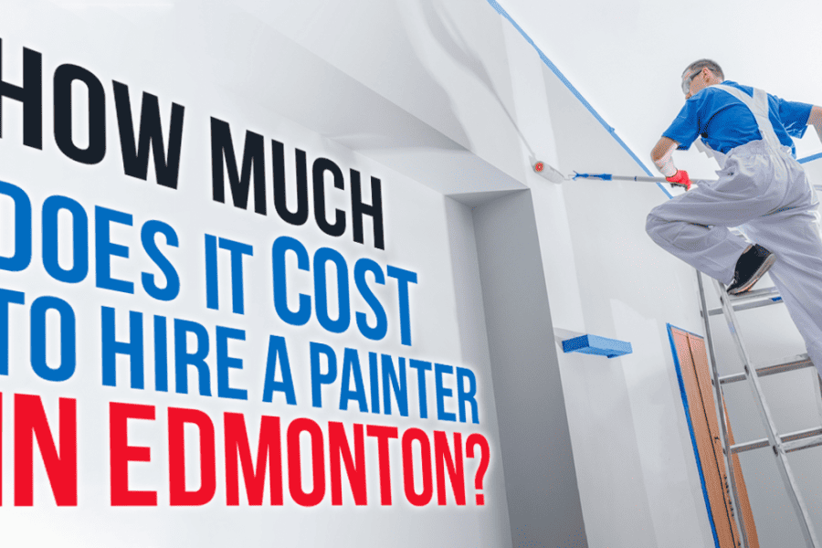 How Much Does It Cost to Hire a Painter in Edmonton?